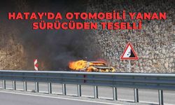 Hatay'da Otomobili Yanan Sürücüden Teselli