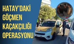 Hatay'daki göçmen kaçakçılığı operasyonu