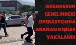 İskenderun genelindeki operasyonda aranan kişiler yakalandı