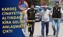 Kardeş Cinayetinin Altından Kira Geliri Anlaşmazlığı Çıktı