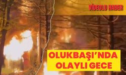 Olukbaşı'nda Olaylı Gece!