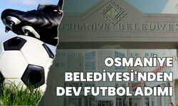 Osmaniye Belediyesi'nden Dev Futbol Adımı