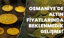 Osmaniye'de Altın Fiyatlarında Beklenmedik Gelişme!