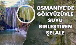 Osmaniye'de Gökyüzüyle Suyu Birleştiren Şelale