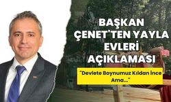 Osmaniye'de Yayla Evleri Krizine Başkan Çenet'ten Açık Sorular