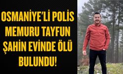 Osmaniye'li Polis Memuru Tayfun Şahin Evinde Ölü Bulundu!