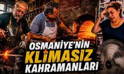 Osmaniye’nin "Klimasız Kahramanları"