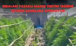 Seraları Yasaklı Madde Üretim Tesisine Çeviren Şahıslara Operasyon