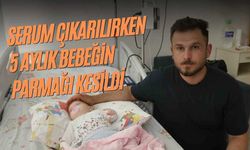 Serum Çıkarılırken 5 Aylık Bebeğin Parmağı Kesildi
