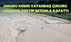 Umudu Kesen Vatandaş Çukuru Cebinden Ödeyip Betonla Kapattı