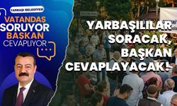 Yarbaşılılar Soracak, Başkan Cevaplayacak!