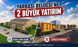Yarbaşı'na İki Büyük Yatırım Müjdesi