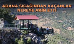 Adana sıcağından kaçanlar nereye akın etti