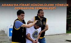 Adana'da firari hükümlülere yönelik operasyon gerçekleşti