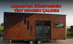 Adana'da öğretmenin tiny houseu çalındı