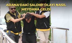 Adana'daki saldırı olayı nasıl meydana geldi
