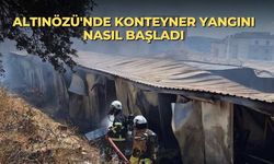 Altınözü'nde konteyner yangını nasıl başladı