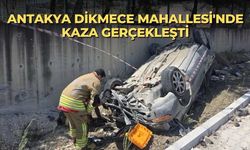 Antakya Dikmece Mahallesi'nde kaza gerçekleşti