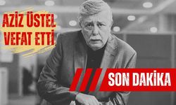 Türk Basınının Büyük Kaybı Aziz Üstel Yaşamını Yitirdi