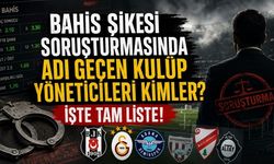 Bahis Şikesi Soruşturmasında Adı Geçen Kulüp Yöneticileri Kimler? İşte Tam Liste!