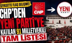 CHP'den Yeni Parti'ye Katılan 91 Milletvekili Tam Listesi