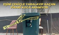 Eşini çekiçle yaralayıp kaçan firari koca aranıyor