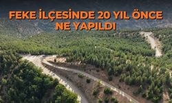 Feke ilçesinde 20 yıl önce ne yapıldı