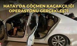 Hatay'da göçmen kaçakçılığı operasyonu gerçekleşti