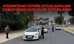 Kozan'daki Güven Uygulamaları sonucunda suçlular tutuklandı
