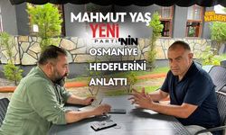 Mahmut Yaş Yeni Parti'nin Osmaniye Hedeflerini Anlattı