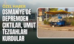 Osmaniye'de Depremden Çıktılar, Umut Tezgahları Kurdular
