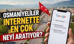Osmaniyeliler İnternette En Çok Ne Aratıyor?