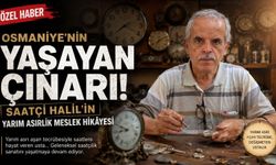 Osmaniye'nin Yaşayan Çınarı! Saatçi Halil'in Yarım Asırlık Meslek Hikâyesi