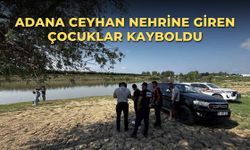 Adana Ceyhan Nehrine giren çocuklar kayboldu