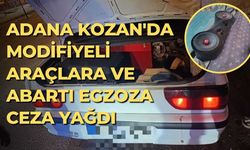 Adana Kozan'da modifiyeli araçlara ve abartı egzoza ceza yağdı