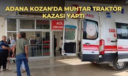 Adana Kozan'da muhtar traktör kazası yaptı