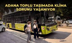 Adana toplu taşımada klima sorunu yaşanıyor
