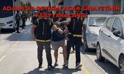 Adana'da Reyhan Acar cinayetinin faili yakalandı