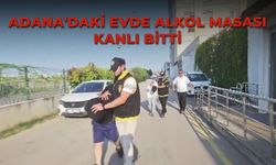 Adana'daki evde alkol masası kanlı bitti