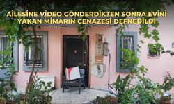 Ailesine video gönderdikten sonra evini yakan mimarın cenazesi defnedildi
