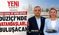 Asu Kaya ve Avni Güvel Düziçi’nde Vatandaşlarla Buluşacak