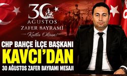 CHP Bahçe İlçe Başkanı Kavcı'dan 30 Ağustos Zafer Bayramı Mesajı