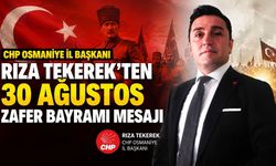 CHP Osmaniye İl Başkanı Rıza Tekerek’ten 30 Ağustos Zafer Bayramı Mesajı