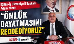 Eğitim-İş Osmaniye’den Önlük Dayatmasına Sert Tepki