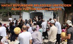 Hatay Büyükşehir Belediyesi üreticiden aldığı yüz ton kavun dağıttı