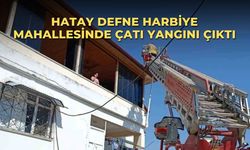 Hatay Defne Harbiye Mahallesinde Çatı Yangını Çıktı
