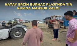 Hatay Erzin Burnaz Plajı’nda tır kumda mahsur kaldı