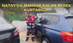 Hatay'da mahsur kalan bebek kurtarıldı