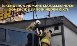 İskenderun Numune Mahallesindeki Dönercide Yangın Neden Çıktı