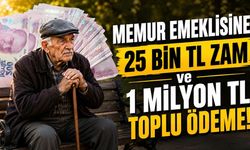 Memur Emeklisine 25 Bin TL ZAM ve 1 Milyon TL Toplu Ödeme! Kimler Alabilecek?